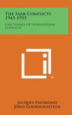 The Saar Conflicts 1945-1955: Case Studies of International Conflicts