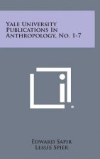 Yale University Publications in Anthropology, No. 1-7