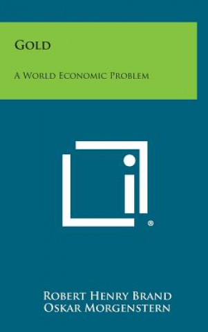 Gold: A World Economic Problem