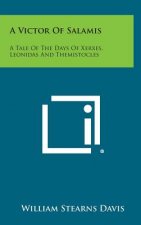 A Victor of Salamis: A Tale of the Days of Xerxes, Leonidas and Themistocles