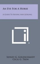 An Eye for a Horse: A Guide to Buying and Judging