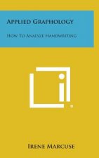 Applied Graphology: How to Analyze Handwriting