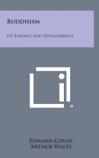 Buddhism: Its Essence and Development