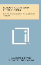 Famous Riders and Their Horses: Twelve Famous Rides in American History