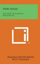 Fiery Angel: The Story of Florence Nightingale