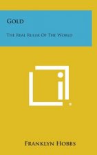 Gold: The Real Ruler of the World