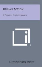 Human Action: A Treatise on Economics