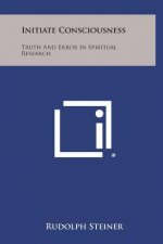 Initiate Consciousness: Truth and Error in Spiritual Research