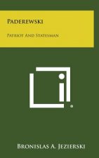 Paderewski: Patriot and Statesman