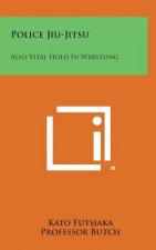 Police Jiu-Jitsu: Also Vital Hold in Wrestling