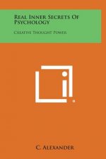 Real Inner Secrets of Psychology: Creative Thought Power