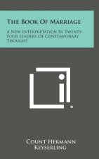 The Book of Marriage: A New Interpretation by Twenty-Four Leaders of Contemporary Thought