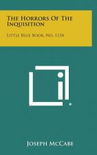 The Horrors of the Inquisition: Little Blue Book, No. 1134
