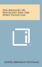 The Meaning of Pentecost and the Spirit Filled Life