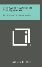 The Sacred Magic of the Qabbalah: The Science of Divine Names