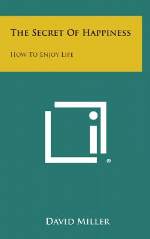 The Secret of Happiness: How to Enjoy Life