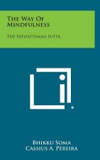 The Way of Mindfulness: The Satipatthana Sutta