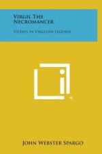 Virgil the Necromancer: Studies in Virgilian Legends