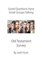 Good Questions Have Groups Talking -- Old Testament Survey