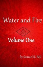 Water and Fire Volume One