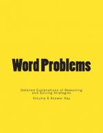 Word Problems-Detailed Explanations of Reasoning and Solving Strategies: Volume 6 Answer Key