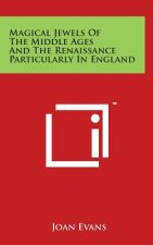 Magical Jewels Of The Middle Ages And The Renaissance Particularly In England