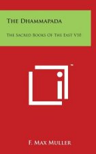 The Dhammapada: The Sacred Books Of The East V10