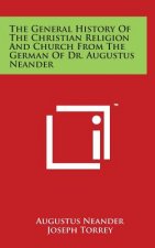 The General History Of The Christian Religion And Church From The German Of Dr. Augustus Neander