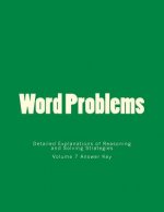 Word Problems-Detailed Explanations of Reasoning and Solving Strategies: Volume 7 Answer Key