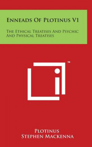 Enneads Of Plotinus V1: The Ethical Treatises And Psychic And Physical Treatises