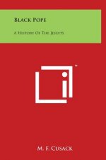Black Pope: A History Of The Jesuits