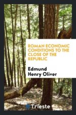 Roman Economic Conditions to the Close of the Republic