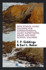 High School Music Teaching for Superintendents, Music Supervisors, Grade and High School Teachers