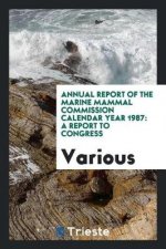 Annual Report of the Marine Mammal Commission Calendar Year 1987