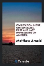 Civilization in the United States; First and Last Impressions of America