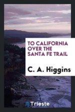To California Over the Santa Fe Trail