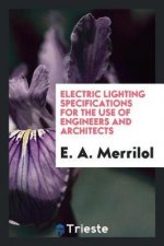 Electric Lighting Specifications for the Use of Engineers and Architects