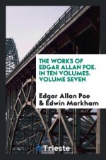 Works of Edgar Allan Poe. in Ten Volumes. Volume Seven