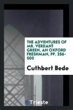 Adventures of Mr. Verdant Green, an Oxford Freshman, Pp. 256-500