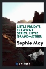 Little Prudy's Flyaway Series. Little Grandmother