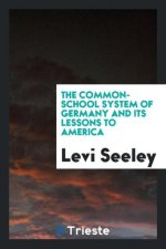 Common-School System of Germany and Its Lessons to America