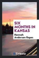 Six Months in Kansas