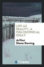 Life as Reality; A Philosophical Essay