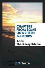 Chapters from Some Unwritten Memoirs