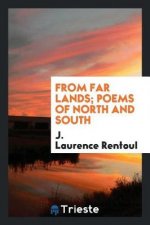 From Far Lands; Poems of North and South