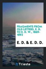 Fragments from Old Letters, E. D. to E. D. W., 1869-1892