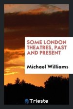 Some London Theatres, Past and Present