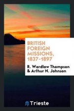 British Foreign Missions, 1837-1897