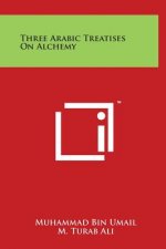 Three Arabic Treatises On Alchemy