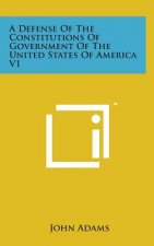 A Defense of the Constitutions of Government of the United States of America V1